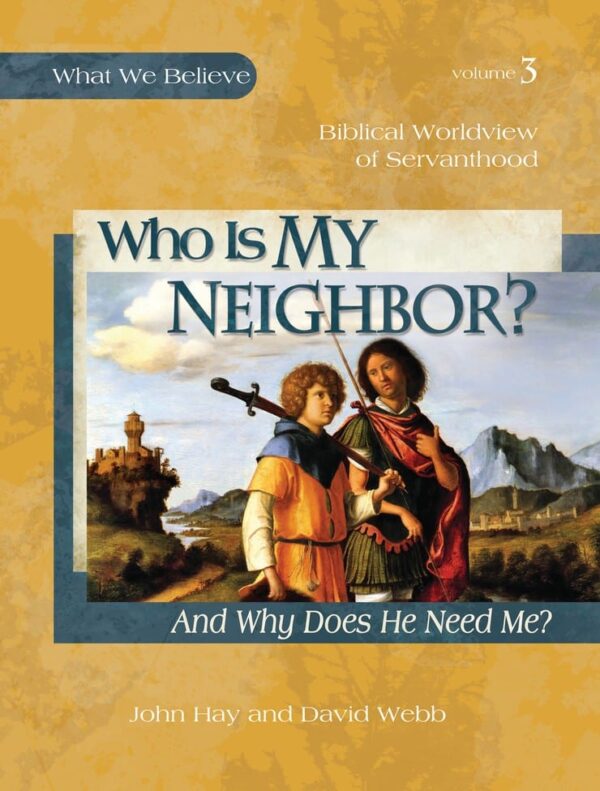 What We Believe, Volume 3: Who Is My Neighbor? Textbook from Apologia