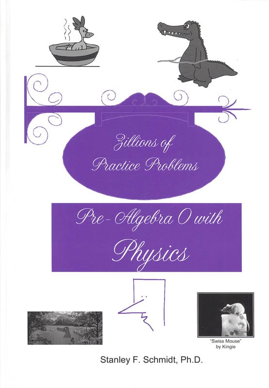 Life of Fred: Zillions of Practice Problems Pre-Algebra 0 with Physics from Polka Dot Publishing